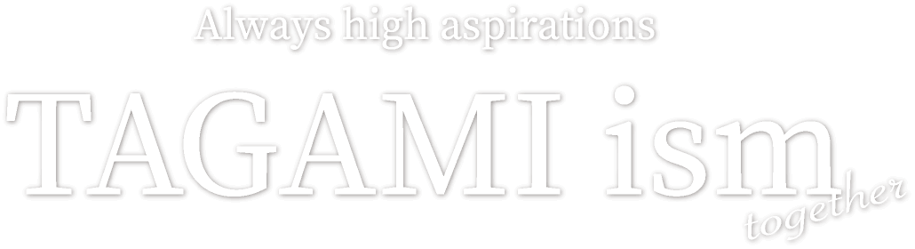 Always high aspirations TAGAMI ism
